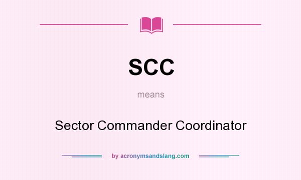 What does SCC mean? It stands for Sector Commander Coordinator