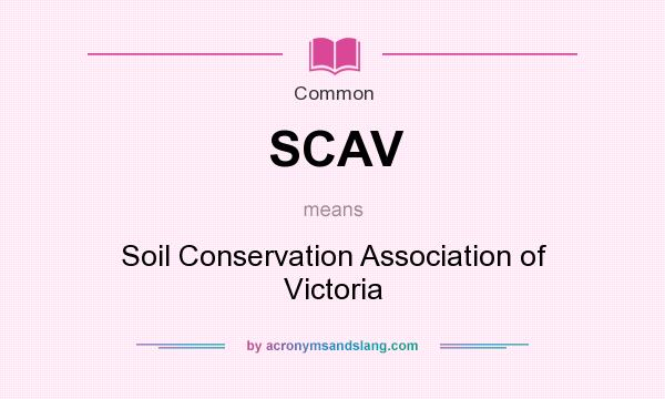 What does SCAV mean? It stands for Soil Conservation Association of Victoria