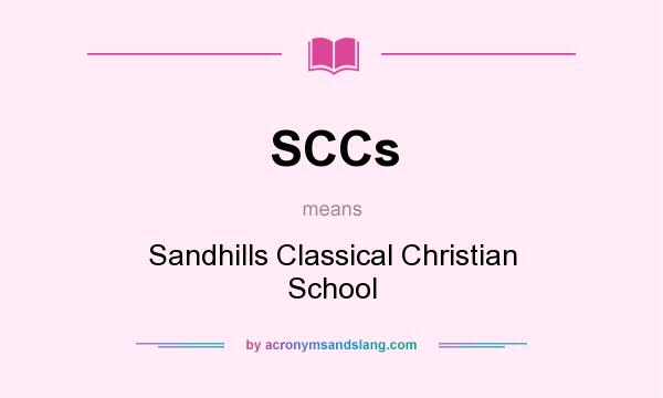 What does SCCs mean? It stands for Sandhills Classical Christian School