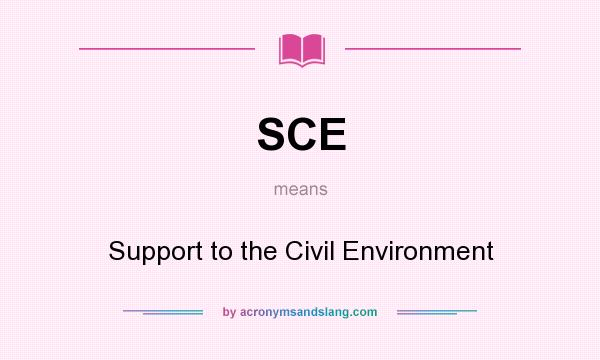 What does SCE mean? It stands for Support to the Civil Environment