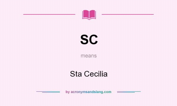 What does SC mean? It stands for Sta Cecilia