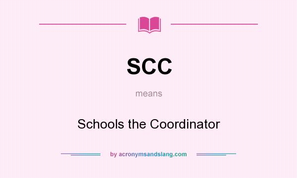 What does SCC mean? It stands for Schools the Coordinator