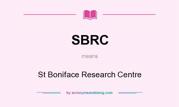 What does SBRC mean? It stands for St Boniface Research Centre