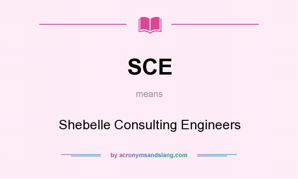 What does SCE mean? It stands for Shebelle Consulting Engineers