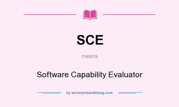 What does SCE mean? It stands for Software Capability Evaluator