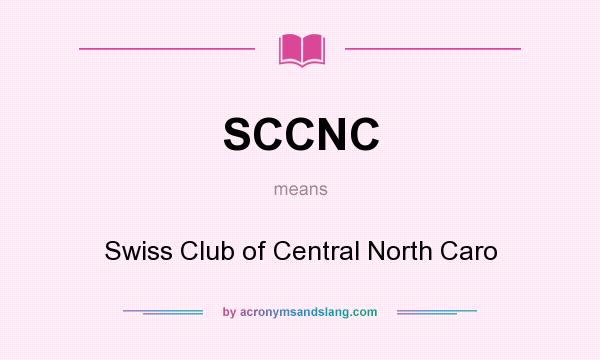 What does SCCNC mean? It stands for Swiss Club of Central North Caro