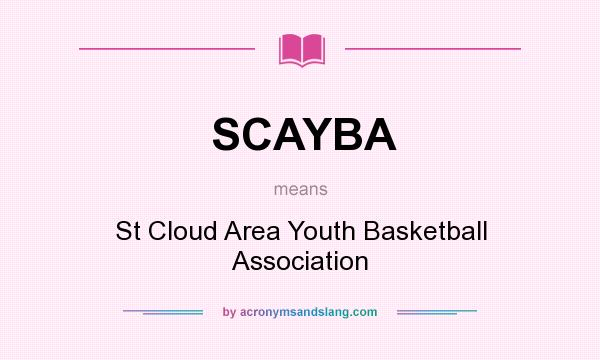What does SCAYBA mean? It stands for St Cloud Area Youth Basketball Association