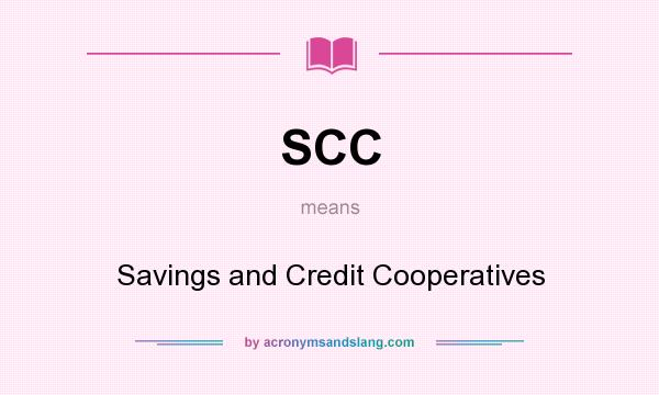 What does SCC mean? It stands for Savings and Credit Cooperatives