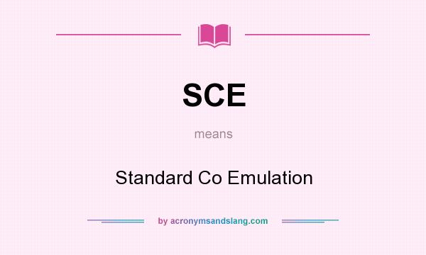 What does SCE mean? It stands for Standard Co Emulation