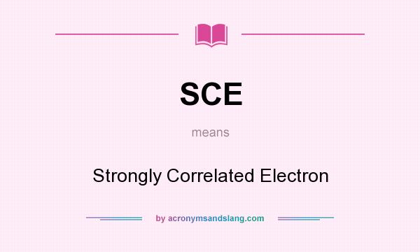 What does SCE mean? It stands for Strongly Correlated Electron