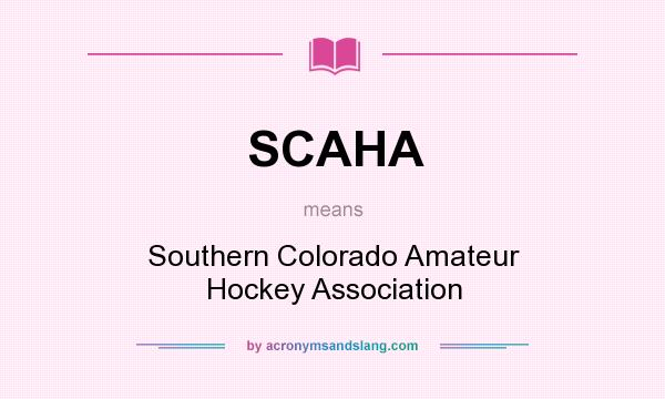 What does SCAHA mean? It stands for Southern Colorado Amateur Hockey Association