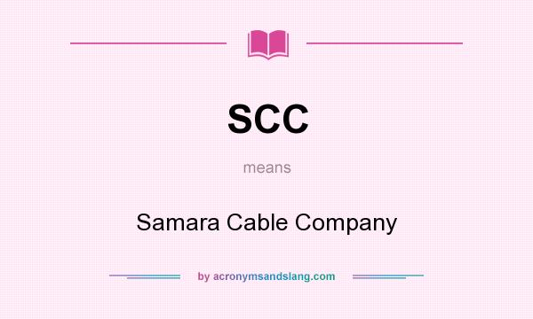 What does SCC mean? It stands for Samara Cable Company