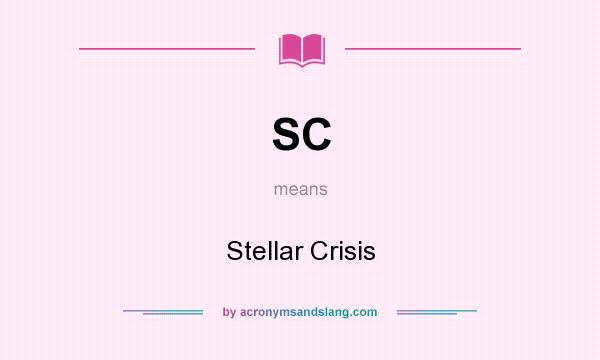 What does SC mean? It stands for Stellar Crisis