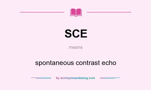 What does SCE mean? It stands for spontaneous contrast echo