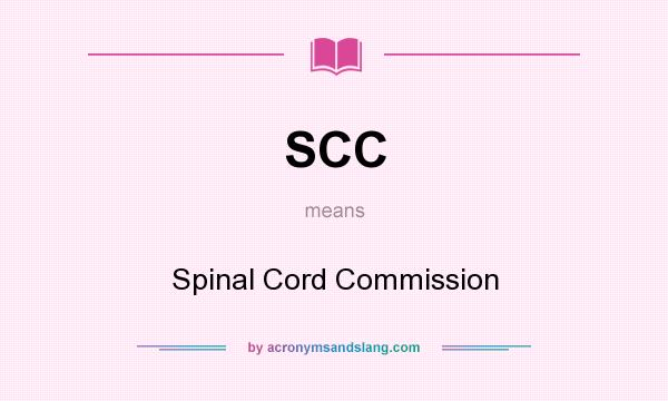 What does SCC mean? It stands for Spinal Cord Commission