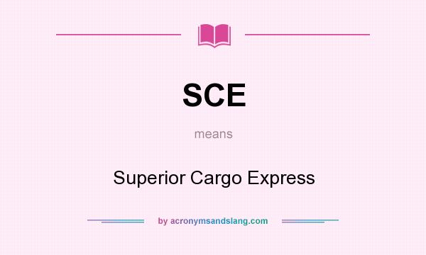 What does SCE mean? It stands for Superior Cargo Express