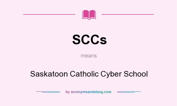 What does SCCs mean? It stands for Saskatoon Catholic Cyber School