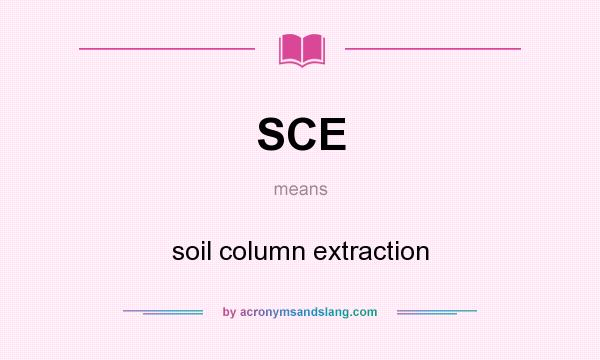 What does SCE mean? It stands for soil column extraction