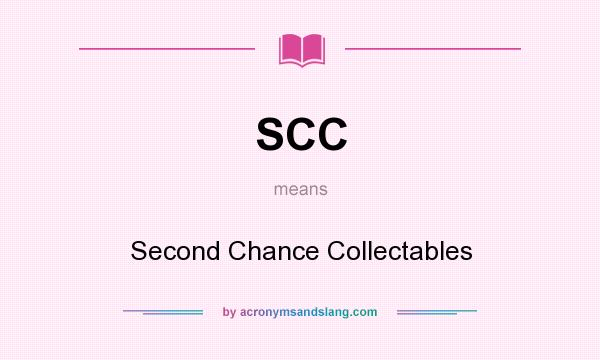 What does SCC mean? It stands for Second Chance Collectables