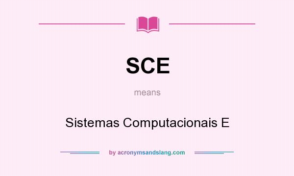 What does SCE mean? It stands for Sistemas Computacionais E