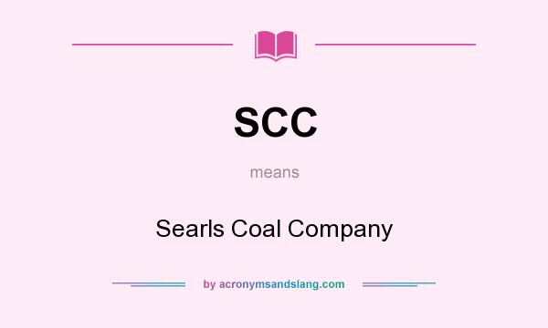 What does SCC mean? It stands for Searls Coal Company