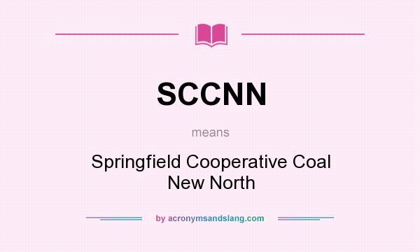 What does SCCNN mean? It stands for Springfield Cooperative Coal New North