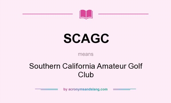 What does SCAGC mean? It stands for Southern California Amateur Golf Club