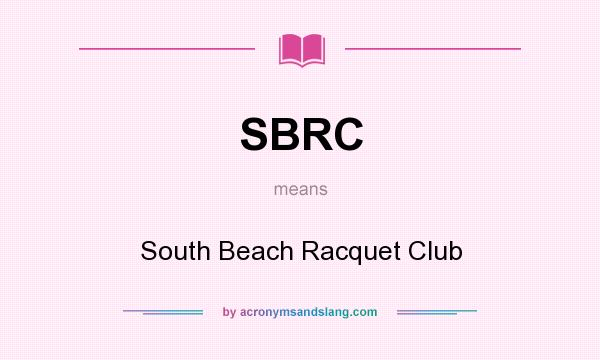 What does SBRC mean? It stands for South Beach Racquet Club