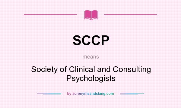 What does SCCP mean? It stands for Society of Clinical and Consulting Psychologists