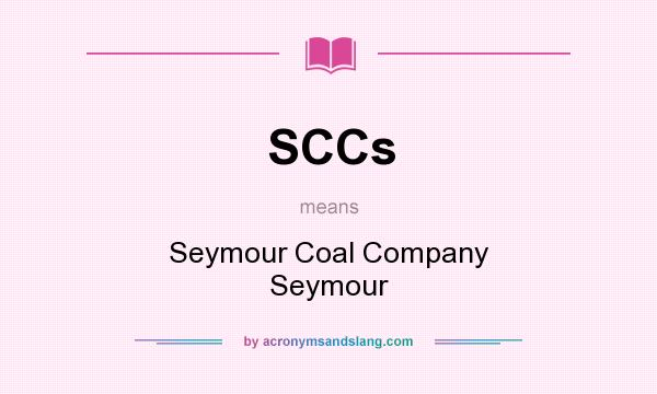 What does SCCs mean? It stands for Seymour Coal Company Seymour