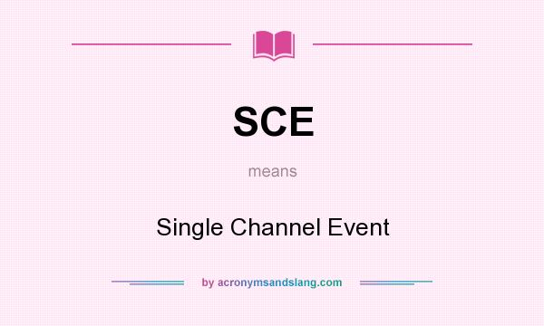 What does SCE mean? It stands for Single Channel Event