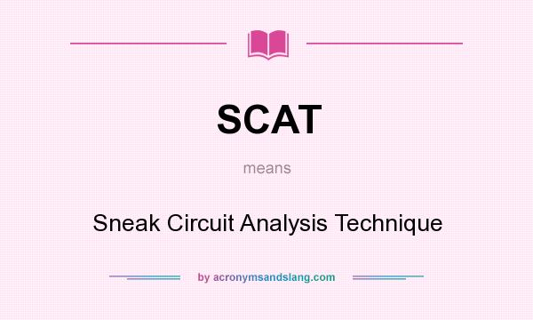 What does SCAT mean? It stands for Sneak Circuit Analysis Technique