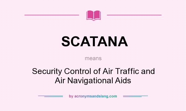 What does SCATANA mean? It stands for Security Control of Air Traffic and Air Navigational Aids