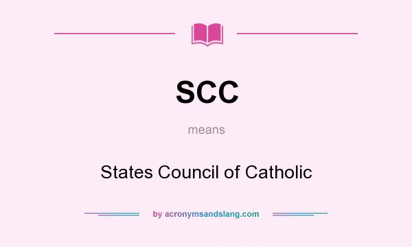 What does SCC mean? It stands for States Council of Catholic