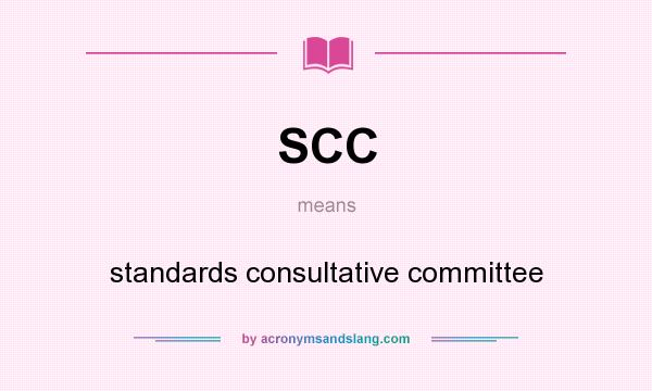 What does SCC mean? It stands for standards consultative committee