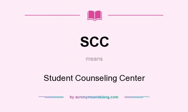 What does SCC mean? It stands for Student Counseling Center