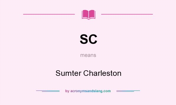 What does SC mean? It stands for Sumter Charleston