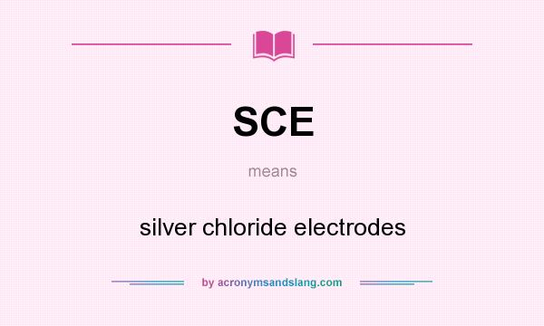 What does SCE mean? It stands for silver chloride electrodes