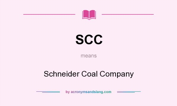 What does SCC mean? It stands for Schneider Coal Company