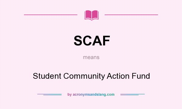 What does SCAF mean? It stands for Student Community Action Fund