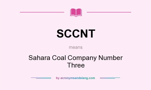 What does SCCNT mean? It stands for Sahara Coal Company Number Three