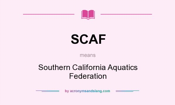 What does SCAF mean? It stands for Southern California Aquatics Federation