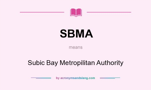 What does SBMA mean? It stands for Subic Bay Metropilitan Authority