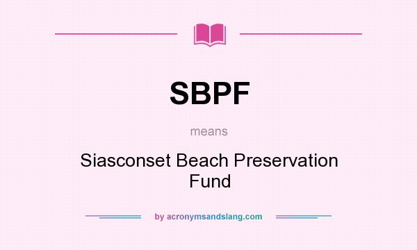 What does SBPF mean? It stands for Siasconset Beach Preservation Fund