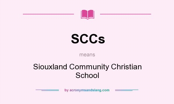 What does SCCs mean? It stands for Siouxland Community Christian School