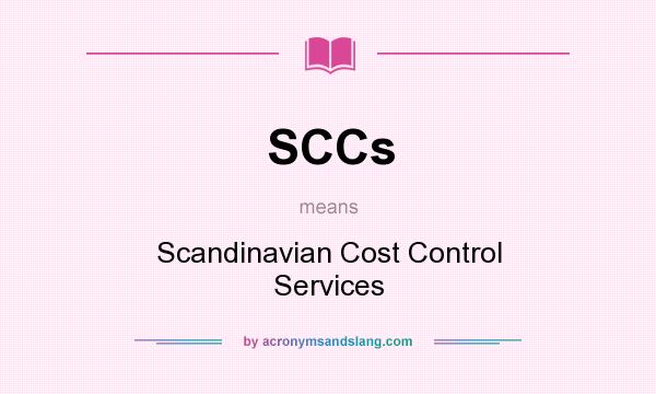 What does SCCs mean? It stands for Scandinavian Cost Control Services