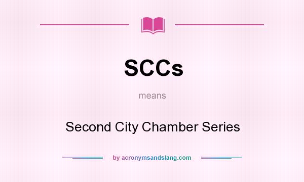 What does SCCs mean? It stands for Second City Chamber Series
