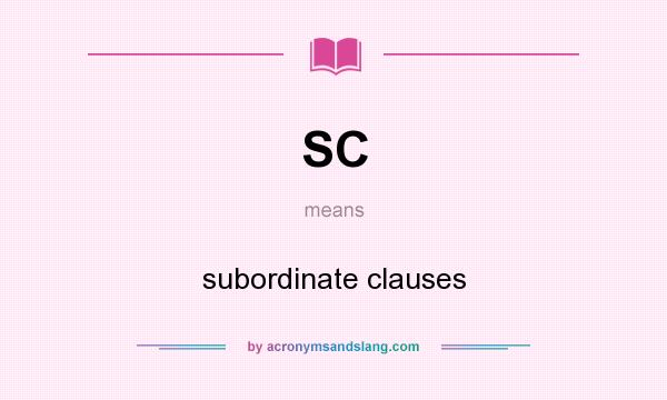 What does SC mean? It stands for subordinate clauses