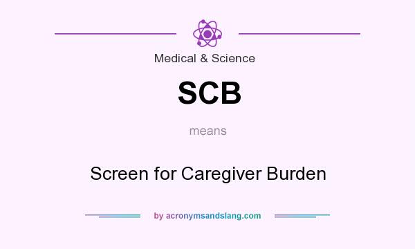 What does SCB mean? It stands for Screen for Caregiver Burden