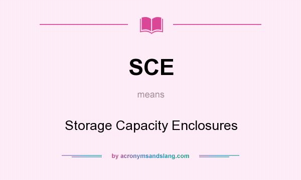 What does SCE mean? It stands for Storage Capacity Enclosures